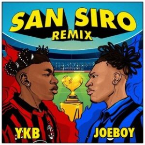 YKB – San Siro (Remix) Ft. Joeboy (Stream & Download)