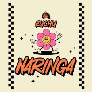 Zuchu – Naringa (Stream & Download)