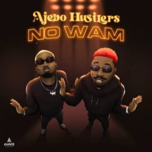 Ajebo Hustlers – No Wam (Stream & Download)