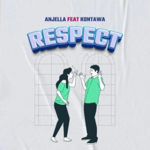 Anjella – Respect Ft. Kontawa (Stream & Download)