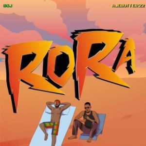 BOJ – Rora Ft. Ajebutter22 (Stream & Download)