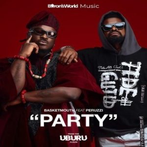 Basketmouth – Party Ft. Peruzzi (Stream & Download)