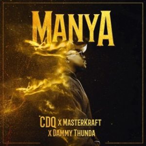 CDQ – Manya Ft. Masterkraft & Dammy Thunda (Stream & Download)