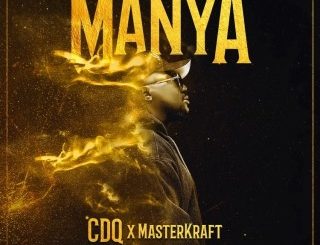 CDQ – Manya Ft. Masterkraft & Dammy Thunda (Stream & Download)