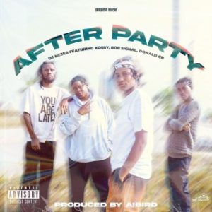 DJ Nezer – After Party Ft. Kossyvybes, Boii signal & Donald CR (Stream & Download)