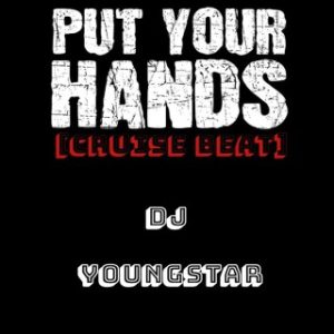 DJ Youngstar – Put Your Hand (Cruise Dance) (Stream & Download)