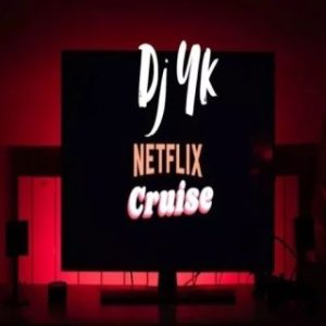 Dj Yk – Netflix Cruise (Instrumental)