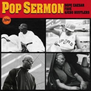 Dope Caesar – Pop Sermon Ft. Fave & Ajebo Hustlers (Stream & Download)