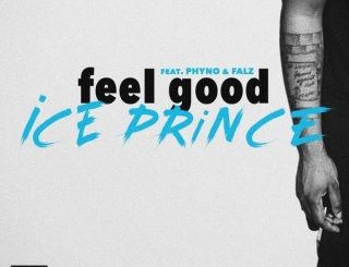 Ice Prince ft. Phyno x Falz – Feel Good