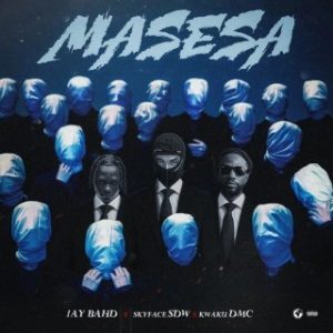 Jay Bahd – Masesa Ft. Skyface SDW & Kwaku DMC (Stream & Download)