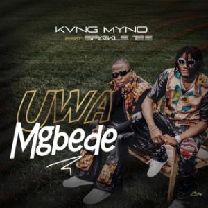 Kvng Myno – Uwa Mgbede Ft. Sparkle Tee (Stream & Download)