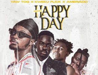 Kweku Darlington – Happy Day (Remix) Ft. Yaw Tog, Kweku Flick & Amerado (Stream & Download)