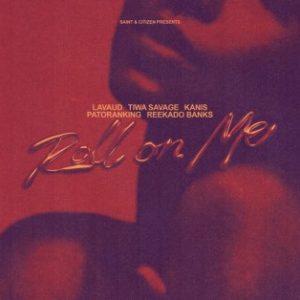 Lavaud – Roll On Me Ft. Tiwa Savage, KANIS, Patoranking & Reekado Banks (Stream & Download)