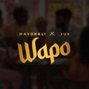 Mavokali – Wapo Ft. Jux (Stream & Download)