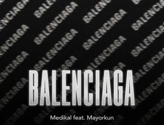 Medikal – BALENCIAGA Ft. Mayorkun (Stream & Download)