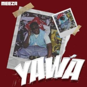 Meeza – Yawa (Stream & Download)