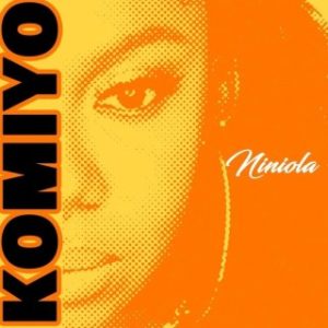 Niniola – Komiyo (Stream & Download)