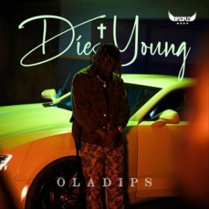 OlaDips – Die Young (Stream & Download)