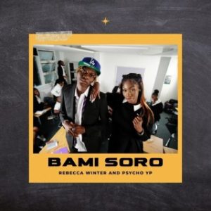 Rebecca Winter – Bami Soro Ft. PsychoYP (Stream & Download)