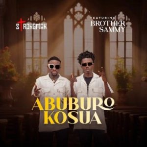 Strongman – Abuburo Kosua Ft. Brother Sammy (Stream & Download)