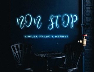 Timilek Opabo – Non Stop Ft. Merry1 (Stream & Download)