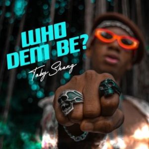 Toby Shang – Who Dem Be (Stream & Download)