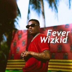 Wizkid – Fever