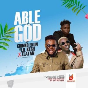  Zlatan & Lil Kesh – Able God