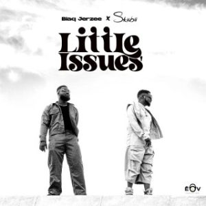 Blaq Jerzee – Little Issues Ft. Skiibii (Stream & Download)