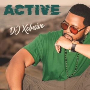 DJ Xclusive – Active (Stream Music Mp3)