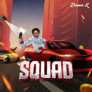 Damo K – Squad (Stream Music Mp3)