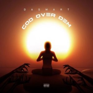 Dasmart – GOD (God Over Dem) (Stream Music Mp3)