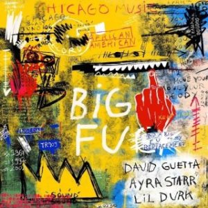 David Guetta – Big FU Ft. Ayra Starr & Lil Durk (Stream Music Mp3)