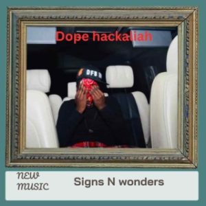 Dope Hacklaiah – Signs N Wonders (Stream Music Mp3)