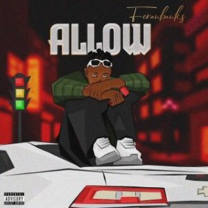 Feranbanks – Allow (Stream Music Mp3)