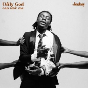 Joeboy – Only God Can Save Me (Stream Music Mp3)