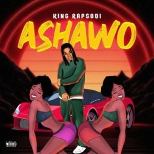 King Rapsodi – I Don Go Love Ashawo (Stream & Download)