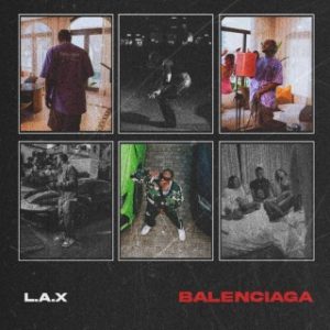 L.A.X – Balenciaga (Stream & Download)