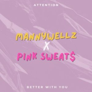 Mannywellz – Attention Ft. Pink Sweat$ (Stream & Download)