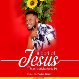 Mattos – Blood Of Jesus (Stream & Download)