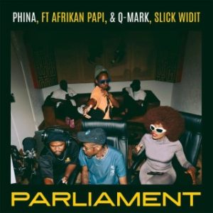 Phina – Parliament Ft. Afrikan Papi, Q-Mark & Slick Widit (Stream & Download)