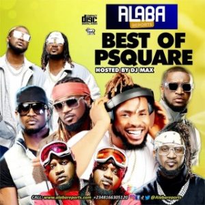 Alabareports Promotions – Best Of P-Square Ft. DJ Max AKA King Of DJs (Stream & Download)