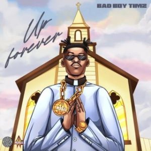 Bad Boy Timz – Up Forever (Stream & Download)