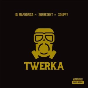 DJ Maphorisa – Twerka Ft. Shebeshxt & Xduppy (Stream & Download)