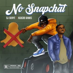 DJ Skipit – No Snapchat Ft. Aguero Banks (Stream & Download)