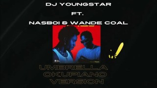 DJ Youngstar – Umbrella Ft. Nasboi & Wande Coal (Okupiano Version) (Stream & Download)