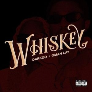 Darkoo – Whiskey Ft. Omah Lay (Stream & Download)