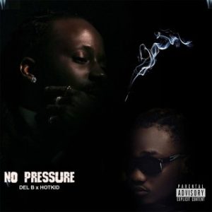 Del B – No Pressure Ft. HotKid (Stream & Download)