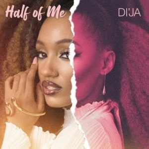 Di’Ja – Half Of Me (Stream & Download)