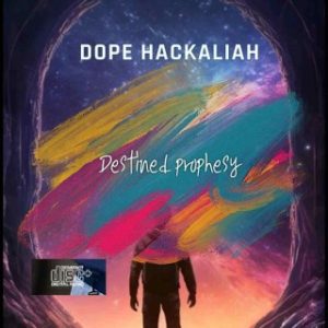 Dope Hackaliah – Destined Prophesy (Stream & Download)